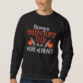 Being A Phlebotomy Tech Is A Work of Heart Phlebot Sweatshirt (Vorderseite)