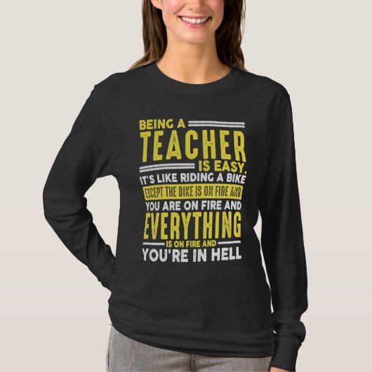 Being a Teacher Is Easy When Everything On Fire T-Shirt (Vorderseite)