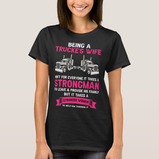 Being A Trucker Wife Is Not For Everyone Strong Wo T-Shirt (Vorderseite)