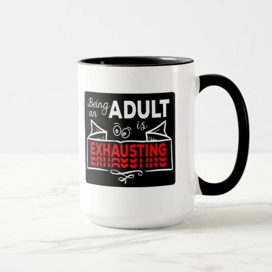 Being An Adult Is Exhausting lustiges zitat Tasse (Rechts)