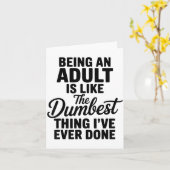 Being An Adult Is Like The Dum Thing I've Ever Don Karte (Gelbe Blume)