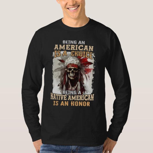 Being an American is a Choice Being a Native Ameri T-Shirt (Vorderseite)