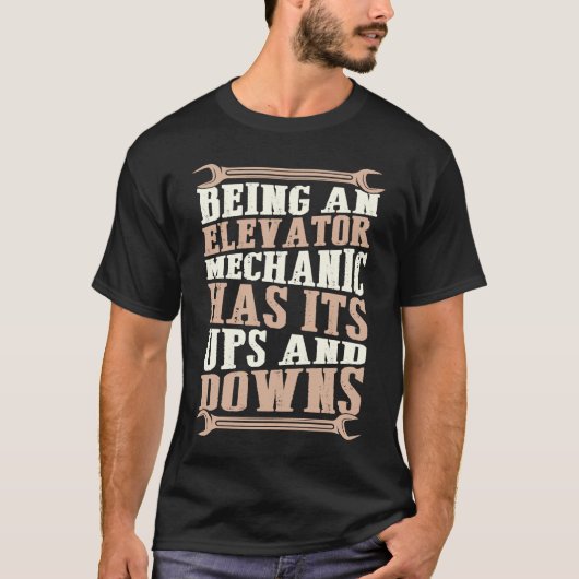 Being An Elevator Mechanic Has Its Ups And Downs T-Shirt (Vorderseite)