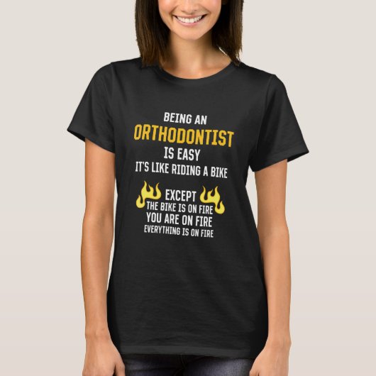 Being an Orthodontist Is Easy Orthodontics Humor T-Shirt (Vorderseite)