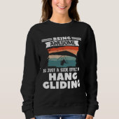 Being Awesome Is Just A Side Effect Of Hang Glidin Sweatshirt (Vorderseite)