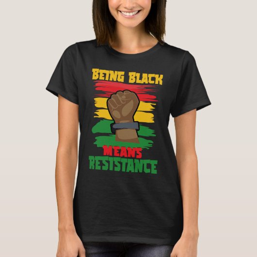 Being Black Means Resistance, Black History Month T-Shirt (Vorderseite)