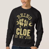 Being Cloe Is My Job Sweatshirt (Vorderseite)