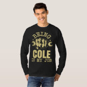 Being Cole Is My Job T-Shirt (Vorne ganz)