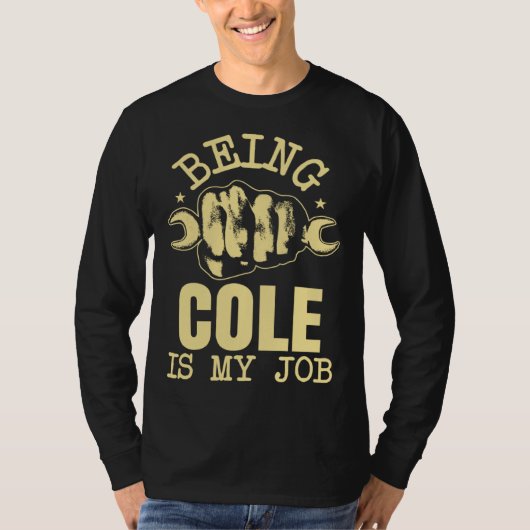 Being Cole Is My Job T-Shirt (Vorderseite)