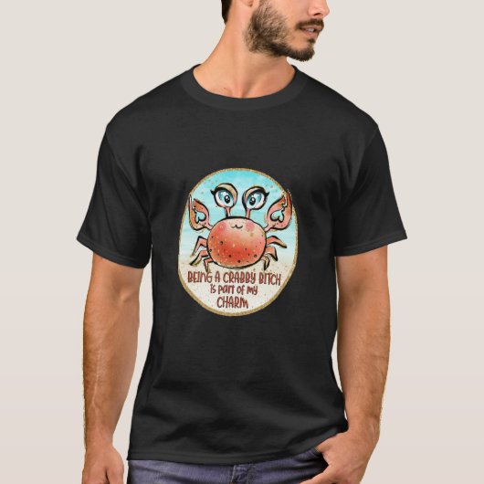 Being Crabby Is Part Of My Charm Crabby Crabbing C T-Shirt (Vorderseite)