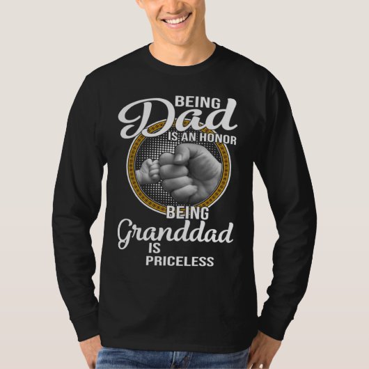 Being Dad Is An Honor Being Granddad Is Priceless T-Shirt (Vorderseite)