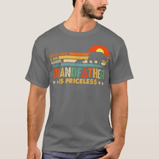 Being Dad Is An Honor Being Grandfather Is Pricele T-Shirt
