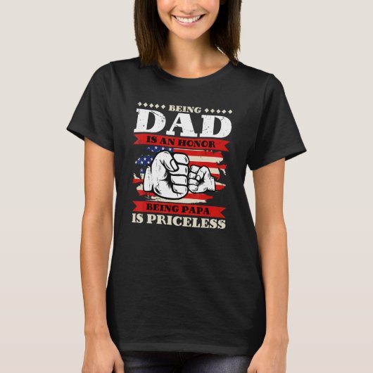 Being Dad is an Honor Being Papa is Priceless USA T-Shirt (Vorderseite)