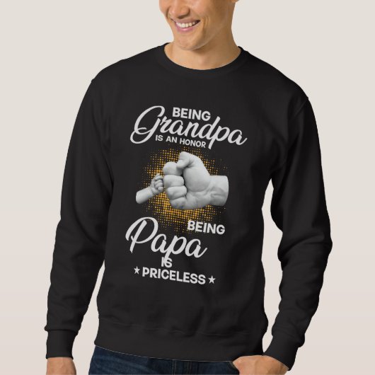 Being Grandpa Is An Honor Being Papa Is Priceless Sweatshirt (Vorderseite)