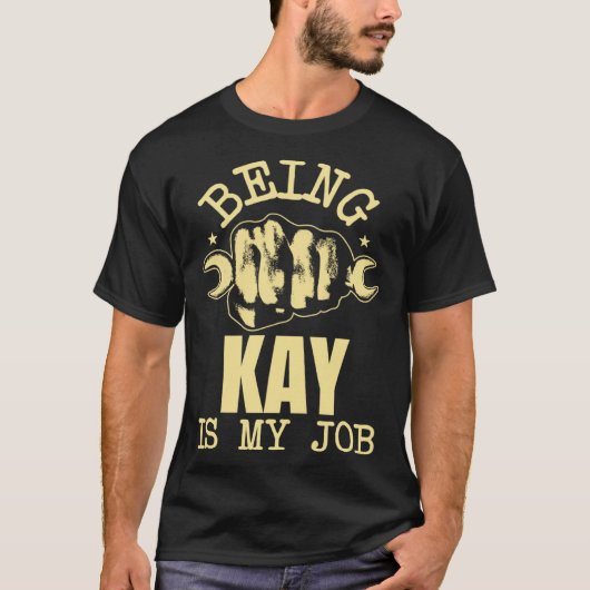 Being Kay Is My Job T-Shirt (Vorderseite)