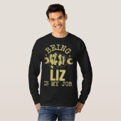 Being Liz Is My Job T-Shirt (Vorne ganz)