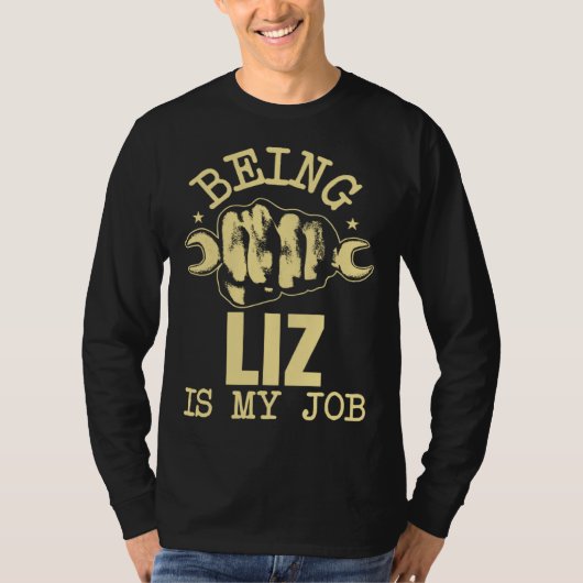 Being Liz Is My Job T-Shirt (Vorderseite)