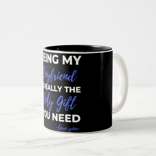 Being My Boyfriend Is Really The Only Gift Zweifarbige Tasse (VorderseiteRechts)