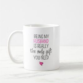 Being My Husband is the Only Gift You Need Kaffeetasse