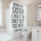 Being My Sister Is the Only Gift You Need Design Duschvorhang (Beispiel)