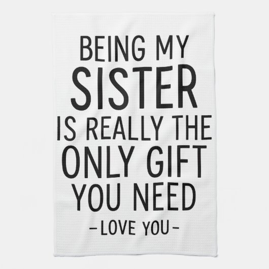 Being My Sister Is the Only Gift You Need Design Geschirrtuch (Vertikal)