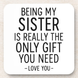 Being My Sister Is the Only Gift You Need Design Getränkeuntersetzer