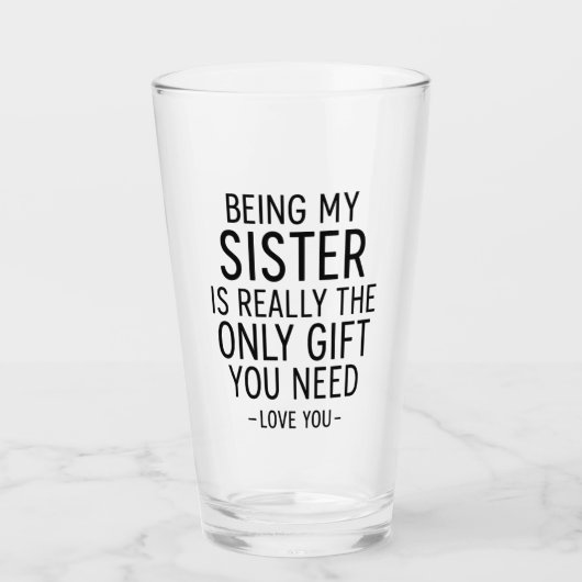 Being My Sister Is the Only Gift You Need Design Glas (Vorderseite)