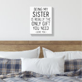 Being My Sister Is the Only Gift You Need Design  Leinwanddruck (Insitu (Schlafzimmer))