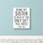 Being My Sister Is the Only Gift You Need Design  Leinwanddruck (Insitu (Holzboden))