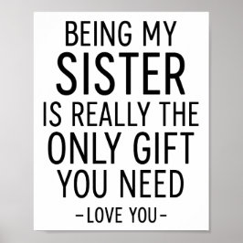 Being My Sister Is the Only Gift You Need Design Poster