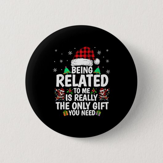 Being Related To Me Funny Christmas Family Xmas Pa Button (Vorderseite)