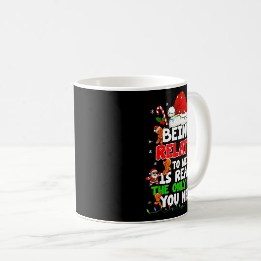 Being Related To Me Funny Christmas Family Xmas Pa Kaffeetasse (VorderseiteRechts)