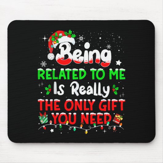 Being Related To Me Funny Christmas Family Xmas Pa Mousepad (Vorne)