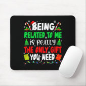 Being Related To Me Funny Christmas Family Xmas Pa Mousepad (Mit Mouse)