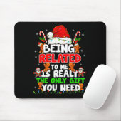 Being Related To Me Funny Christmas Family Xmas Pa Mousepad (Mit Mouse)