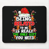 Being Related To Me Funny Christmas Family Xmas Pa Mousepad (Vorne)