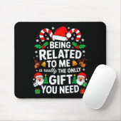 Being Related To Me Funny Christmas Family Xmas Pa Mousepad (Mit Mouse)