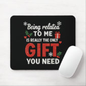 Being Related To Me Funny Christmas Family Xmas Pa Mousepad (Mit Mouse)