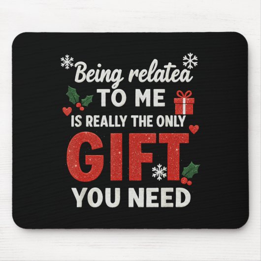 Being Related To Me Funny Christmas Family Xmas Pa Mousepad (Vorne)