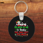 Being Related To Me Funny Christmas Family Xmas Pa Schlüsselanhänger (Vorderseite)