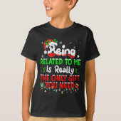 Being Related To Me Funny Christmas Family Xmas Pa T-Shirt (Vorderseite)