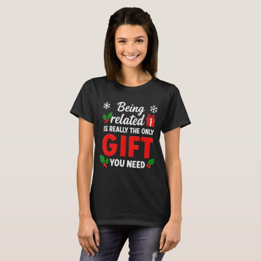 Being Related To Me Funny Christmas Family Xmas Pa T-Shirt (Vorne ganz)