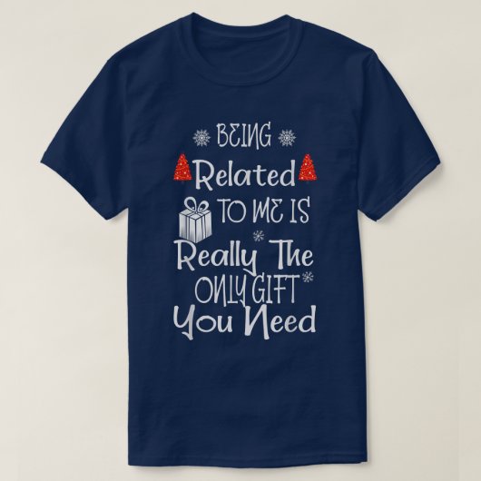 Being Related To Me Funny Christmas Family Xmas Pa T-Shirt (Design vorne)