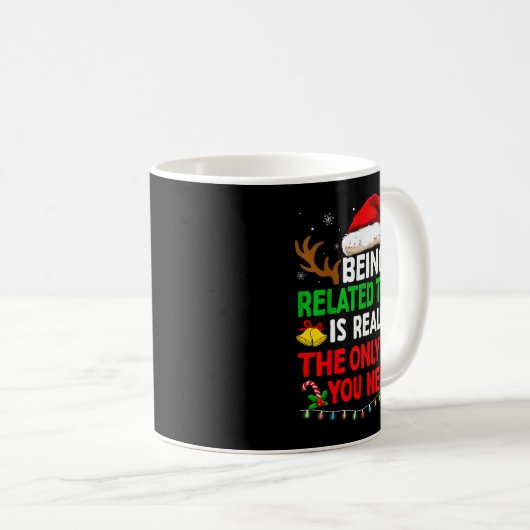 Being Related To Me Funny Christmas Shirts Women M Kaffeetasse (VorderseiteRechts)