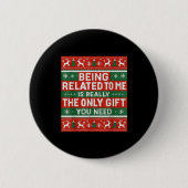 Being Related To Me Funny Ugly Christmas Button (Vorderseite)