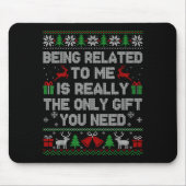 Being Related To Me Funny Ugly Christmas Sweaters Mousepad (Vorne)