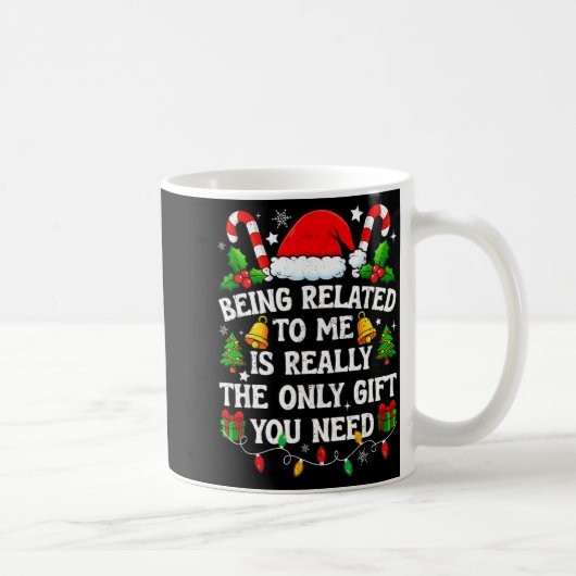 Being Related To Me Gift Funny Christmas Family Xm Kaffeetasse (Rechts)
