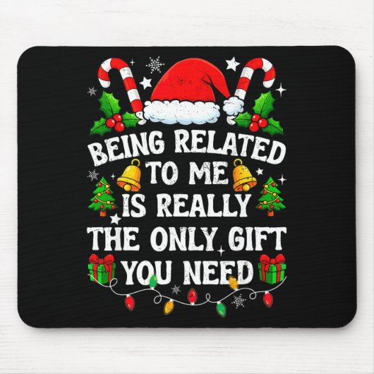 Being Related To Me Gift Funny Christmas Family Xm Mousepad (Vorne)
