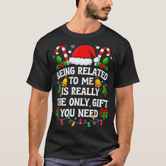 Being Related To Me Gift Funny Christmas Family Xm T-Shirt (Vorderseite)