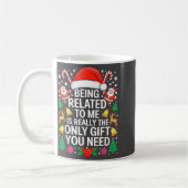 Being Related To Me Is Really The Only Gift You Ne Kaffeetasse (Links)